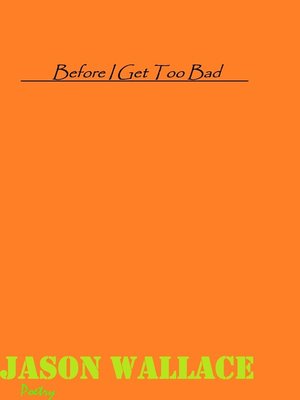 cover image of Before I Get Too Bad